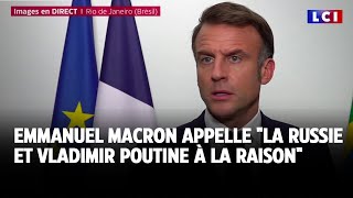 Emmanuel Macron appelle quotla Russie et Vladimir Poutine à la raisonquot｜LCI [upl. by Luane]