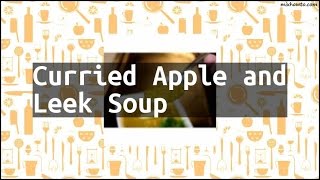 Recipe Curried Apple and Leek Soup [upl. by Raoul177]