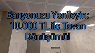 Banyonuzu Yenileyin 10000₺ ile Tavan Dönüşümü [upl. by Bessie]