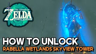 Zelda Tears Of The Kingdom  How To Unlock Rabella Wetlands Skyview Tower [upl. by Litch]