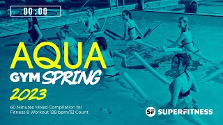 Aqua Gym Spring 2023 128 bpm32 Count 60 Minutes Mixed Compilation for Fitness amp Workout [upl. by Aletta]