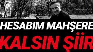 HESABIM MAHŞERE KALSIN şiir Şaban Gökce2019 [upl. by Ylesara]