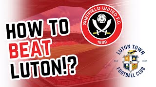 Sheffield United Views How to Beat Luton [upl. by Londoner721]