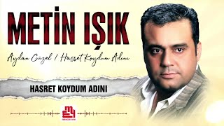 Metin Işık  Hasret Koydum Adını [upl. by Tabbi]