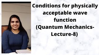 Condition for physically acceptable wave functionQuantum MechanicsLecture8 [upl. by Giorgi]