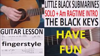 LITTLE BLACK SUBMARINES  fingerstyle SOLO  INTRO  GUITARLESSON [upl. by Wurst819]