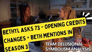 Bethyl Asks 73  Opening Credits Changes  Beth Mentions in Season 3 [upl. by Otrebireh429]