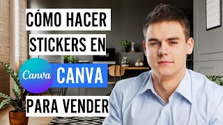 Cómo hacer Stickers en Canva para vender [upl. by Icaj156]