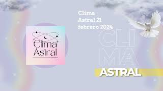 Clima Astral 21 febrero 2024  Lunalogia [upl. by Argus]