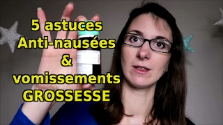 Grossesse  5 Astuces contre les nausées et vomissements [upl. by Sansbury8]