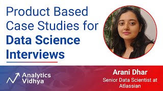 ProductBased Case Study Interviews for Data Science  DataHour  by Arani Dhar Atlassian [upl. by Allets393]