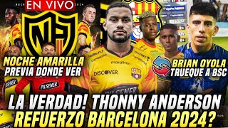 CERCA NUEVO REFUERZO BARCELONA SC PREVIA NOCHE AMARILLA 2024 BRIAN OYOLA a BARCELONA por TRUEQUE [upl. by Birdt178]