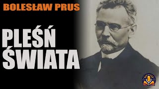 Bolesław Prus  Pleśń świata AUDIOBOOK PL [upl. by Henderson]