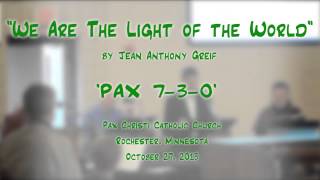 quotWe Are the Light of the Worldquot Greif  PAX 730 [upl. by Amethyst]