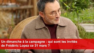 Un dimanche à la campagne  qui sont les invités de Frédéric Lopez ce 31 mars [upl. by Eadwina]