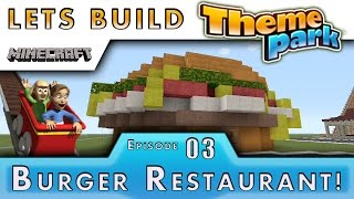 Minecraft  Lets Build A Theme Park  Burger Restaurant  E3 [upl. by Noiek]