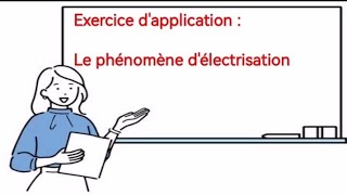 Exercice dapplicationLe phénomène délectrisation [upl. by Mutz]