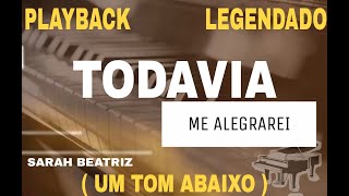 Playback  Todavia Me Alegrarei Versão Sarah Beatriz  Um Tom Abaixo  ComLegenda [upl. by Elvie]