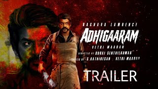 ADHIGAARAM official TrailerVETRI MAARAN Raghava Lawrence  Durai Senthil Kumar  Kathiresan [upl. by Yltsew]