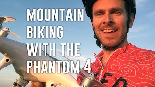 Mountain Biking with the DJI Phantom 4 [upl. by Miguel123]