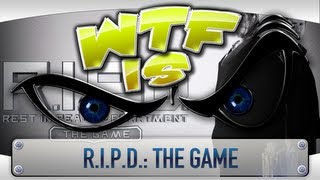 ► WTF Is  RIPD The Game [upl. by Buskirk601]