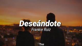 Frankie Ruiz  Deseandote Letra [upl. by Aerdnuahs]