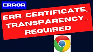 ERR Certificate Transparency Required Chrome Error Fixed [upl. by Richlad]