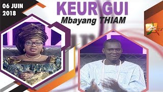 KEUR GUI DU 06 JUIN 2018 AVEC MBAYANG THIAM [upl. by Jeffie258]