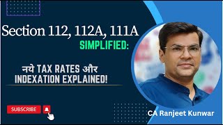 Tax Rates Simplified Sections 112 112A 111A amp the New Indexation Option CA Ranjeet Kunwar Sir [upl. by Shlomo]