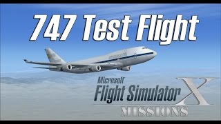 FSXFlight Simulator X Missions 747 Test Flight  747400 [upl. by Schuh764]