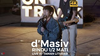 dMasiv  Rindu Setengah Mati LIVE at Taman Literasi Blok M Jakarta [upl. by Belen20]