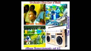 Orchestre Eben Ezer dHaÃ¯ti ðŸ‡­ðŸ‡¹ Album Remerciements ðŸŽ¼ðŸŽ¹ðŸŽ¶ðŸŽµðŸŽµðŸŽ¤ðŸŽ§ Vol 2 [upl. by Mckay]