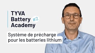 Système de précharge des batteries lithium  TYVA Battery Academy [upl. by Iroc621]