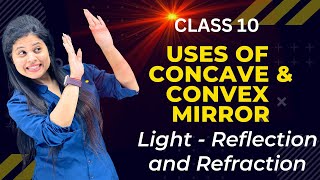 Uses Of Concave amp Convex Mirror  Chapter 9  Light  Class 10 Science  NCERT [upl. by Joelly32]