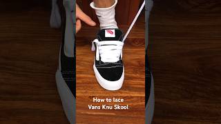 How to lace Vans Knu Skoolsneakers vans vanknuskool [upl. by Erret]