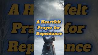 A Heartfelt Prayer for Repentance  Seek Forgiveness and God’s Mercy [upl. by Nede270]