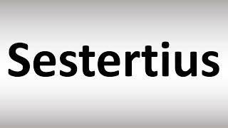 How to Pronounce Sestertius [upl. by Ihtraa316]