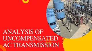 UNIT 22 Analysis of uncompensated AC transmission lines [upl. by Nanfa]