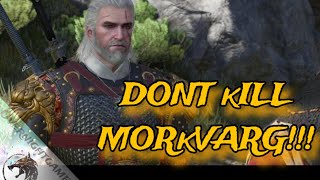 WATCH THIS BEFORE YOU KILL MORKVARG Save him instead  Quest NOT needed  The Witcher 3 [upl. by Elisa597]