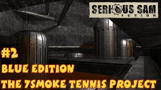 Serious Sam Fusion 2017 The 7Smoke Tennis Project 2018 Blue Edition 2 [upl. by Noyart]