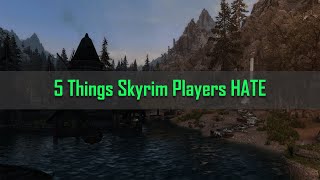 5 Things Skyrim Players HATE [upl. by Pompei501]