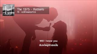 The 1975  Robbers แปลไทยเพลงสากล [upl. by Nnylsaj]