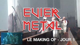 Evier Metal  Making Of  Jour 1 [upl. by Aener138]