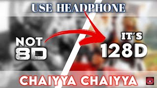 Chaiyya Chaiyya 128D Audio  Dil Se  Shahrukh K Malaika A  Sukhwinder S Sapna A 8DSoundsZone [upl. by Nylacaj]