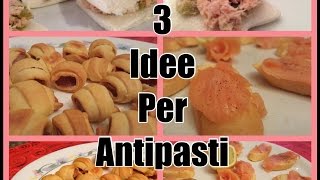 3 Idee Antipasti Facili e Veloci dellultimo minuto ITA [upl. by Gebhardt41]