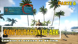 CONFIGURACIÓN 6  Modificar el crafteo y costo de un item  ARK Survival Evolved 2024 [upl. by Milli]