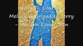 Heavy D Courtney Melody amp Brigadier Jerry  Modern Connection [upl. by Desdee]