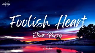 Steve Perry  Foolish Heart Lyrics [upl. by Girhiny]