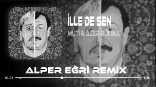 Muti Ft Azer Bülbül  İllede Sen  Alper Eğri Remix   Vursam Vursunlar [upl. by Chon]