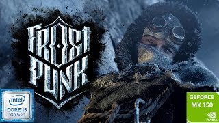 FROSTPUNK❄️❄️ Nvidia GeForce MX150  BEST SETTINGS  Acer Aspire 5  Budget Gaming Laptop [upl. by Libove534]